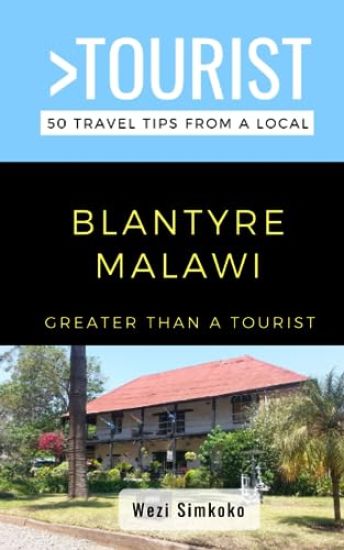 Greater Than a Tourist- Blantyre Malawi