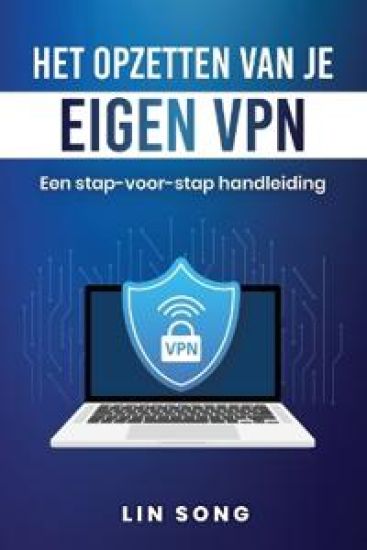 Het opzetten van je eigen VPN