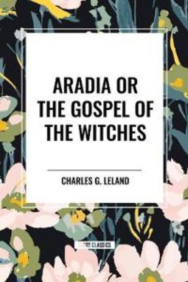 Aradia or the Gospel of the Witches