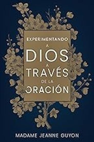 Experimentando a Dios a Través de la Oración