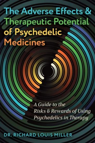 The Adverse Effects and Therapeutic Potential of Psychedelic Medicines
