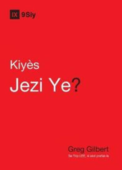Who Is Jesus? / Kiyes Jezi Ye? – Greg Gilbert, kirjan kansikuva
