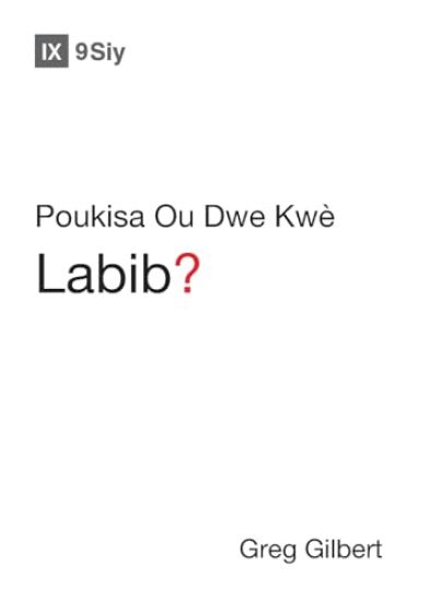 Why Trust the Bible? / Poukisa Ou Dwe Kwe Labib? – Greg Gilbert, kirjan kansikuva