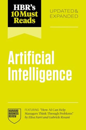HBR's 10 Must Reads on Artificial Intelligence, Updated and Expanded (featuring "How AI Can Help Managers Think Through Problems" by Elisa Farri and Gabriele Rosani)