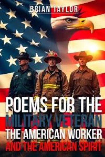 Poems For the Military Veteran, the American Worker, and the American Spirit