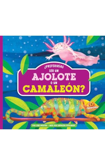 ¿Preferirías Ser Un Ajolote O Un Camaleón?