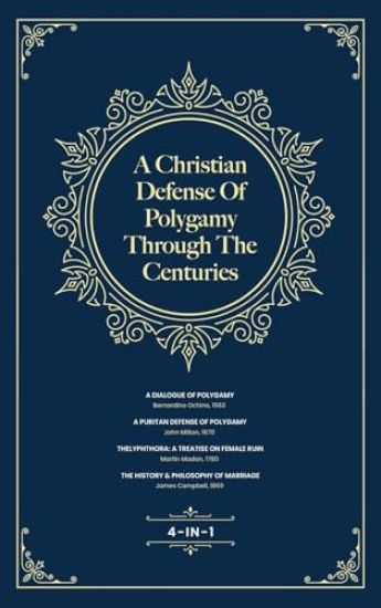 A Christian Defense Of Polygamy Through The Centuries