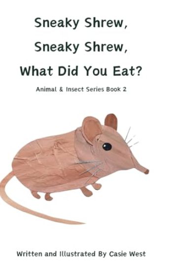Sneaky Shrew, Sneaky Shrew, What Did You Eat?