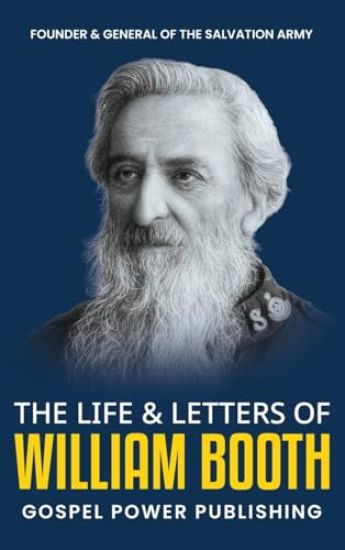 The Life & Letters Of William Booth